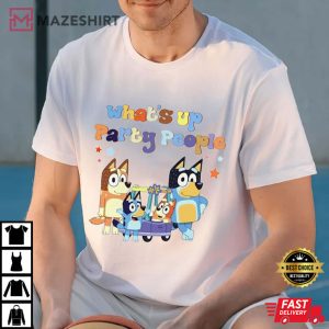 Bluey Whats Up Party People Bluey Gift Unisex T Shirt 2