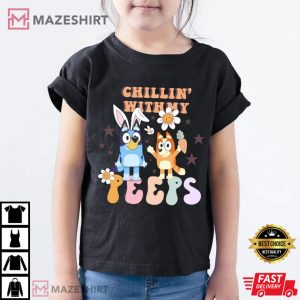 Chillin With My Peeps Bluey Easter T shirt 2