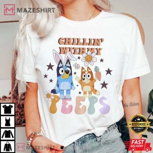 Chillin With My Peeps Bluey Easter T shirt 3