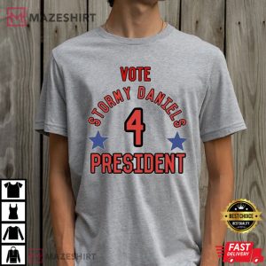 Vote Stormy Daniels President Fan Gift T Shirt 3