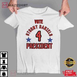 Vote Stormy Daniels President Fan Gift T Shirt 4