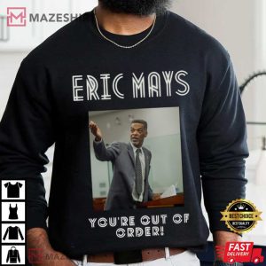Youre Out Of Order Eric Mays 2024 President T Shirt 3