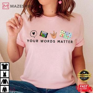 Your Words Matter Speech Therapy Autism Awareness T Shirt 4