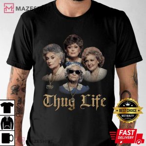 The Golden Girls Thug Life T Shirt 2