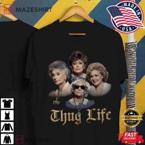 The Golden Girls Thug Life T Shirt 4