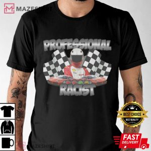Professional Racist Funny Meme Gag Gift Meme T Shirt 1