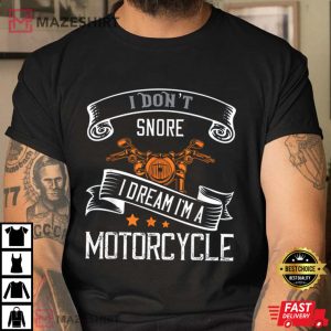 I Dont Snore I Dream Im A Motorcycle For Snoring Bikers T Shirt 2
