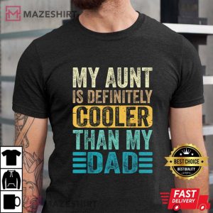 My Aunt Is Definitely Cooler Than My Dad Cool Auntie Funny T Shirt 1
