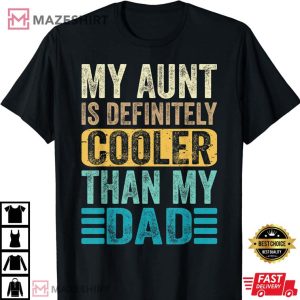 My Aunt Is Definitely Cooler Than My Dad Cool Auntie Funny T Shirt 4