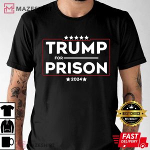 Trump For Prison 2024 In Jail Funny Prison Gift T Shirt 3