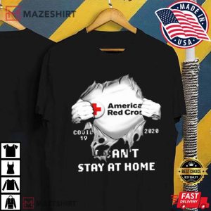 American Red Cross Covid 19 2020 I CanT Stay At Home T Shirt 4