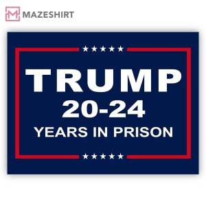 Trump 20 24 Years in Prison Anti Donald Trump Yard Sign 2