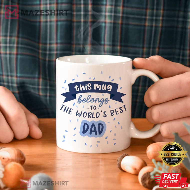 This Mug Belongs To The Worlds Best Dad Gift For Fathers Day Mug 1