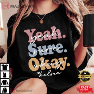 Yeah Sure Okay Gift For Her Best T Shirt 1