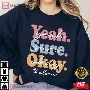 Yeah Sure Okay Gift For Her Best T Shirt 4
