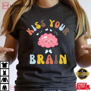 Teacher Appreciation Gift Kiss Your Brain T Shirt 3