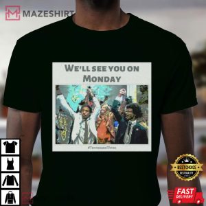 Well See You On Monday Tennessee Three T Shirt 1