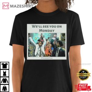 Well See You On Monday Tennessee Three T Shirt 2