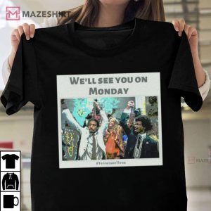 Well See You On Monday Tennessee Three T Shirt 4