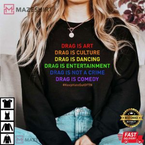 Drag Is Culture Drag Is Not A Crime LGBT Pride T Shirt 4