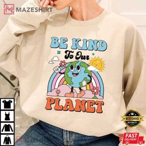 Earth Day Be Kind To Our Planet T Shirt 3