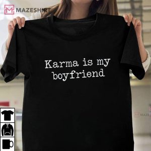 Karma Is My Boyfriend Funny Sarcastic Trendy Unisex T Shirt 2