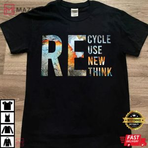 Earth Day Recycle Use New Thing Save Our Planet T Shirt 4