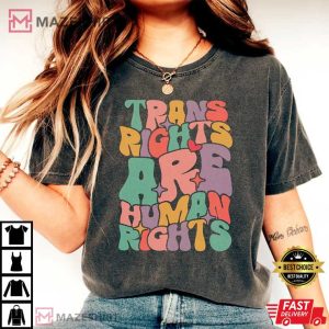 Trans Rights Are Human Rights Respect Trans People T-Shirt