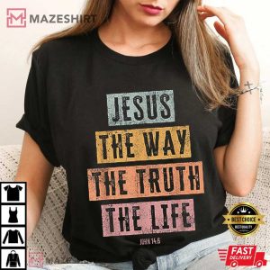 Christian Jesus The Way Truth Life Best T Shirt 1