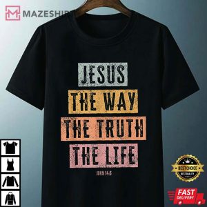 Christian Jesus The Way Truth Life Best T Shirt 3