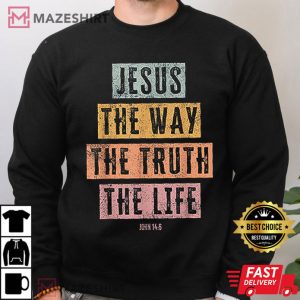 Christian Jesus The Way Truth Life Best T Shirt 4