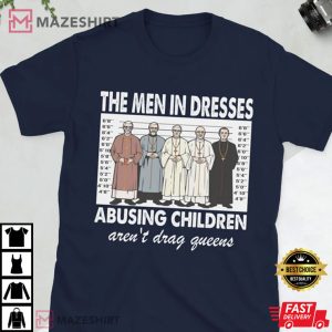 The Men In Dresses Abusing Children T Shirt 4