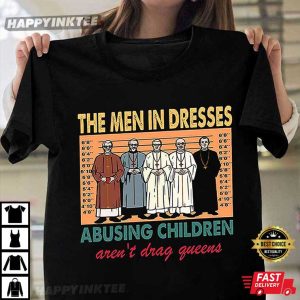 The Men In Dresses Abusing Children T Shirt 3 1
