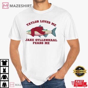 Taylor Loves Me Jake Gyllenhaal Fears Me Eras Tour T Shirt 2