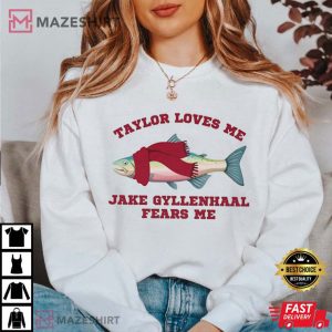 Taylor Loves Me Jake Gyllenhaal Fears Me Eras Tour T Shirt 3