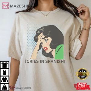 Funny Mexican Telenovela Cries In Spanish Latina T shirt 1
