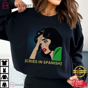 Funny Mexican Telenovela Cries In Spanish Latina T shirt 3