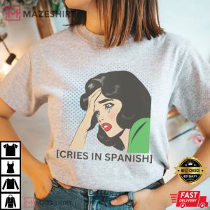 Funny Mexican Telenovela Cries In Spanish Latina T shirt 4