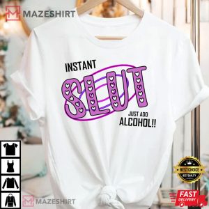 Slut Instant Just Add Alcohol Sluttery Y2K Aesthetics T Shirt 4