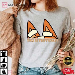 This Is Trifficult Chilli Heeler Bluey T shirt 2