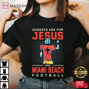 Sundays Are For Jesus And Miami Beach Football Unisex T Shirt 2