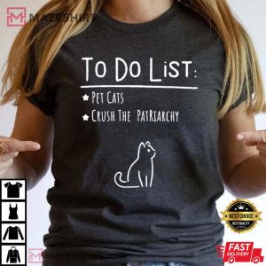 To Do List Feminist Crush The Patriarchy Cat Lover T Shirt 1
