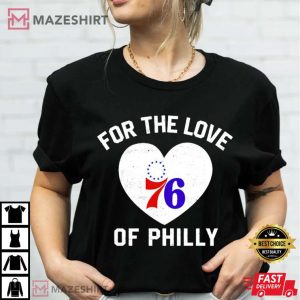 For The Love Of Philly 76ers Philadelphia 76ers T Shirt 2