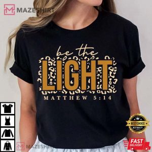 Be The Light Inspirational Christian Mom T Shirt 1