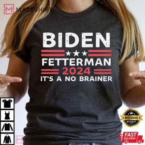 Biden Fetterman 2024 Its A No Brainer T Shirt 2