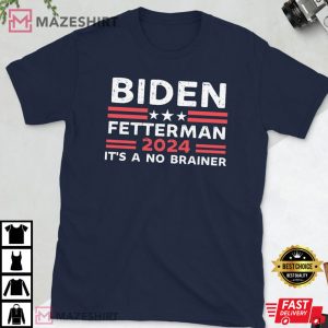 Biden Fetterman 2024 Its A No Brainer T Shirt 4