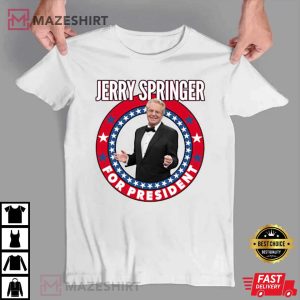 Jerry Springer For President Talk Show T Shirt 4