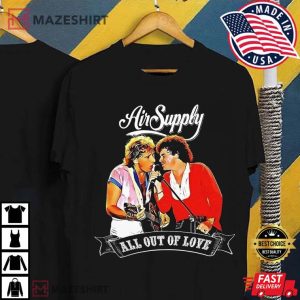 Air Supply All Out Of Love Song Merch T Shirt 4