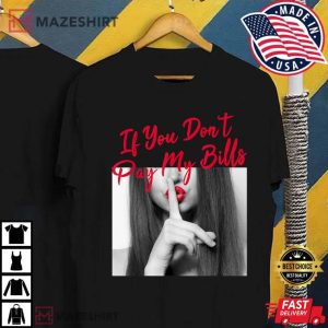 If You Don't Pay My Bills Women Shhh Slogan Figure T Shirt 1