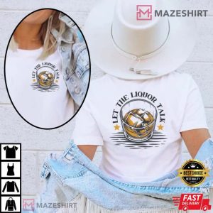 Let The Liquor Talk Wallen Morgan Wallen Best T Shirt 1